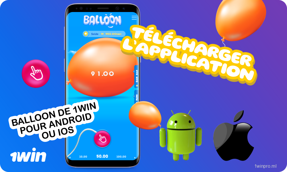 Téléchargez l'application 1win Balloon pour Android et iOS afin de jouer en toute tranquillité où que vous soyez